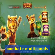 combate multicanais